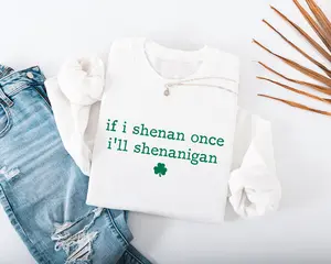 I’ll Shenanigan Adult Sweatshirt - St. Patrick's Day Crewneck with Playful Typography & Lucky Shamrock Accent for Festive Celebrations - Hello Handpressed
