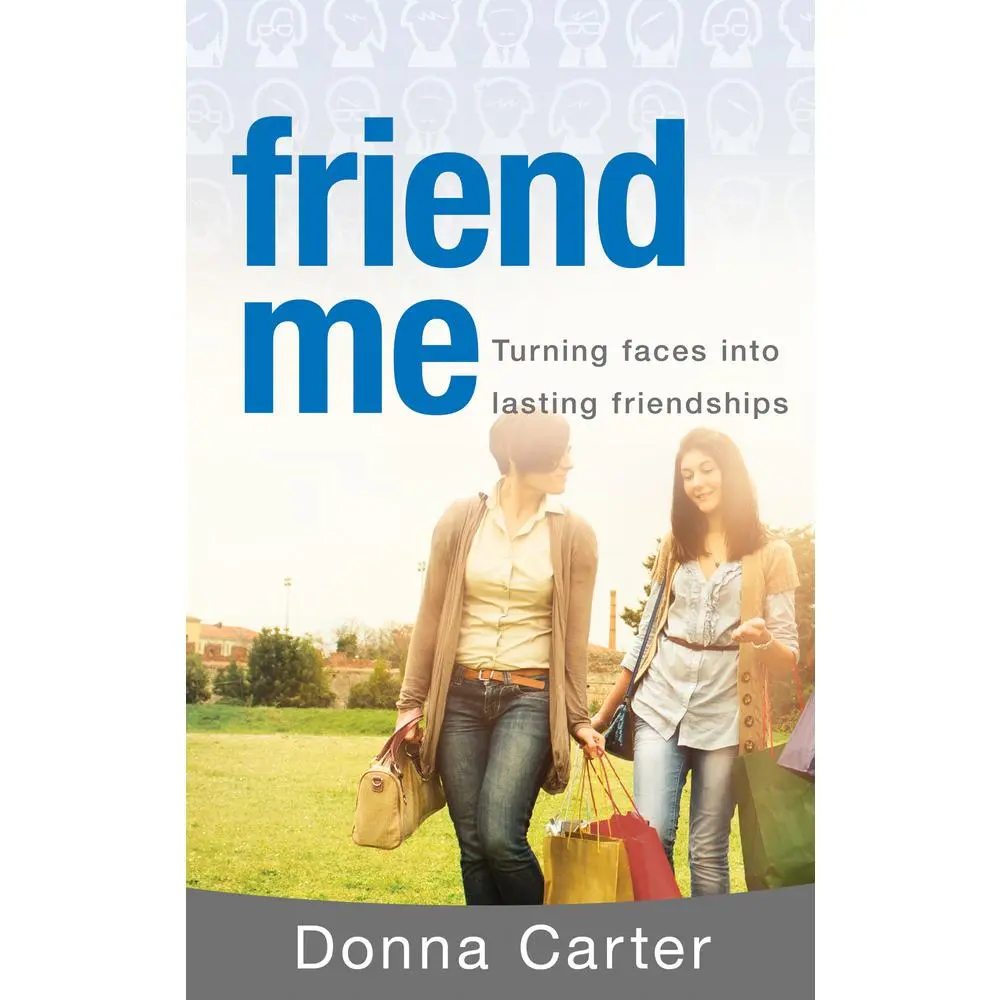 USED-Friend Me: Turning Faces Into Lasting Relationships by Carter, Donna (Paperback)
