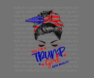 I'm a Trump Girl Deal With It DTF Transfer Ready to Press, Anti-Biden, Trump 2024, Republican, President, Election, Debate