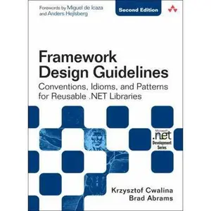 USED-Framework Design Guidelines: Conventions, Idioms, and Patterns for Reuseable .NET Libraries by Krzysztof Cwalina (Hardcover)