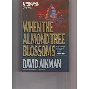 USED-When the Almond Tree Blossoms: A Chilling Novel of America's Next Civil War by David Aikman (Hardcover)