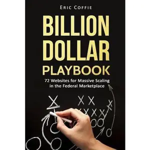 USED-Billion Dollar Playbook: 72 Websites for Massive Scaling in the Federal Marketplace by Coffie, Eric E. (Paperback)