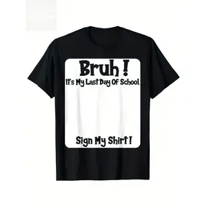 Bruh It'S My Last Day Of School Sign My T-Shirt For Boys Soft Fabric, Breathable, Comfortable Short Sleeve Tees Perfect For Boys Shirts Boy Girl Best Gift
