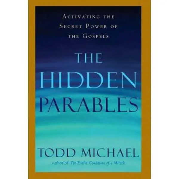 USED-The Hidden Parables by Todd Michael (Hardcover)