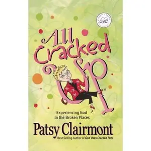 USED-All Cracked Up: Experiencing God in the Broken Places by Clairmont, Patsy (Paperback)