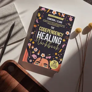 The Codependency Healing Workbook: A Comprehensive Guide for Restoring Self Worth Breaking Free From Unhealthy Relationships & Setting Healthy Boundaries