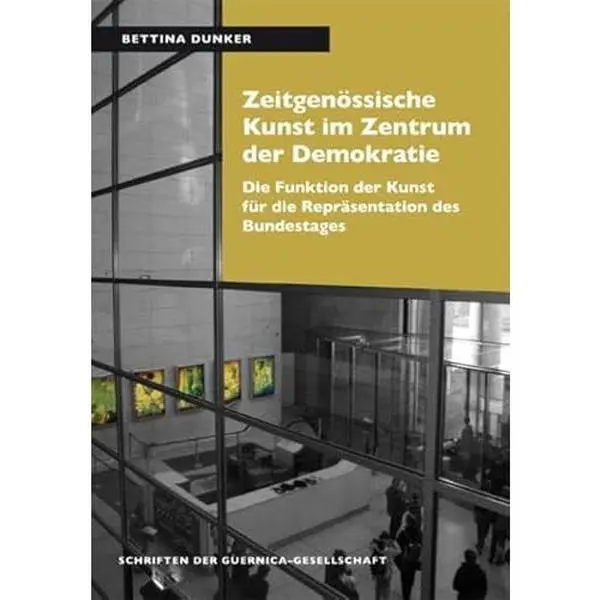 USED-Zeitgenössische Kunst im Zentrum der Demokratie: Die Funktion der Kunst für die Repräsentation des Bundestages by Bettina Dunker (Paperback)