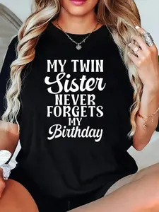 100% Cotton My Twin Sister never forgets my Birthday funny Twin Sisters T-Shirt Graphic Tee Women Tops, Summer Short Sleeve Women T-Shirt Clothing