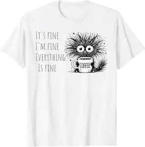 Funny Cat Lover It's Fine I'm Fine Everything Is Fine T-Shirt