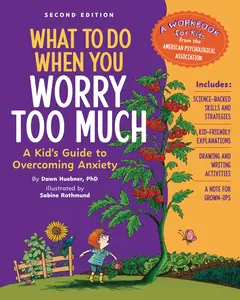 What to Do When You Worry Too Much, 2nd Edition: A Kid's Guide to Overcoming Anxiety -- Dawn Huebner - Paperback