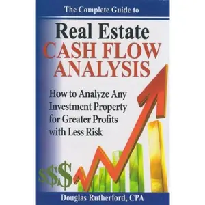 USED-The Complete Guide to Real Estate Cash Flow Analysis (How to Analyze Any Investment Property for Greater Profits with Less Risk) by Douglas Rutherford (Paperback)