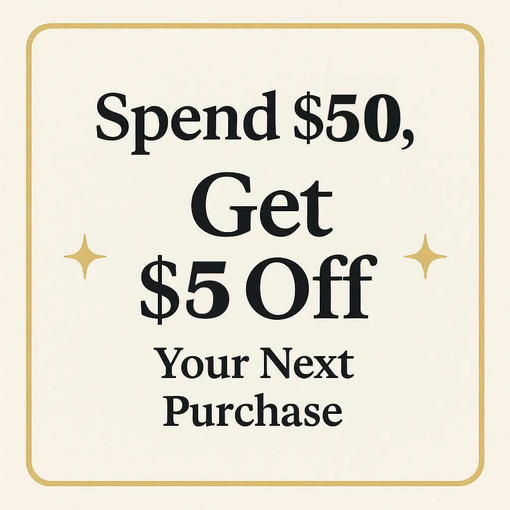 Spend $50, Get $5 Off Your Next Purchase