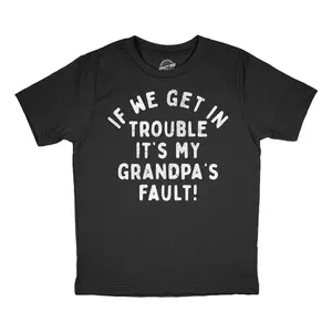 Youth Funny T Shirts If We Get In Trouble Its My Grandpas Fault Sarcastic Graphic Novelty Tee for Kids Funny T Shirts Funny Sarcastic Short Sleeve Novelty Tees for Kids Black -