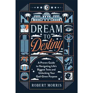 USED Book - Dream to Destiny: A Proven Guide to Navigating Life's Biggest Tests and Unlocking Your God-Given Purpose by Morris, Robert (Hardcover) - english