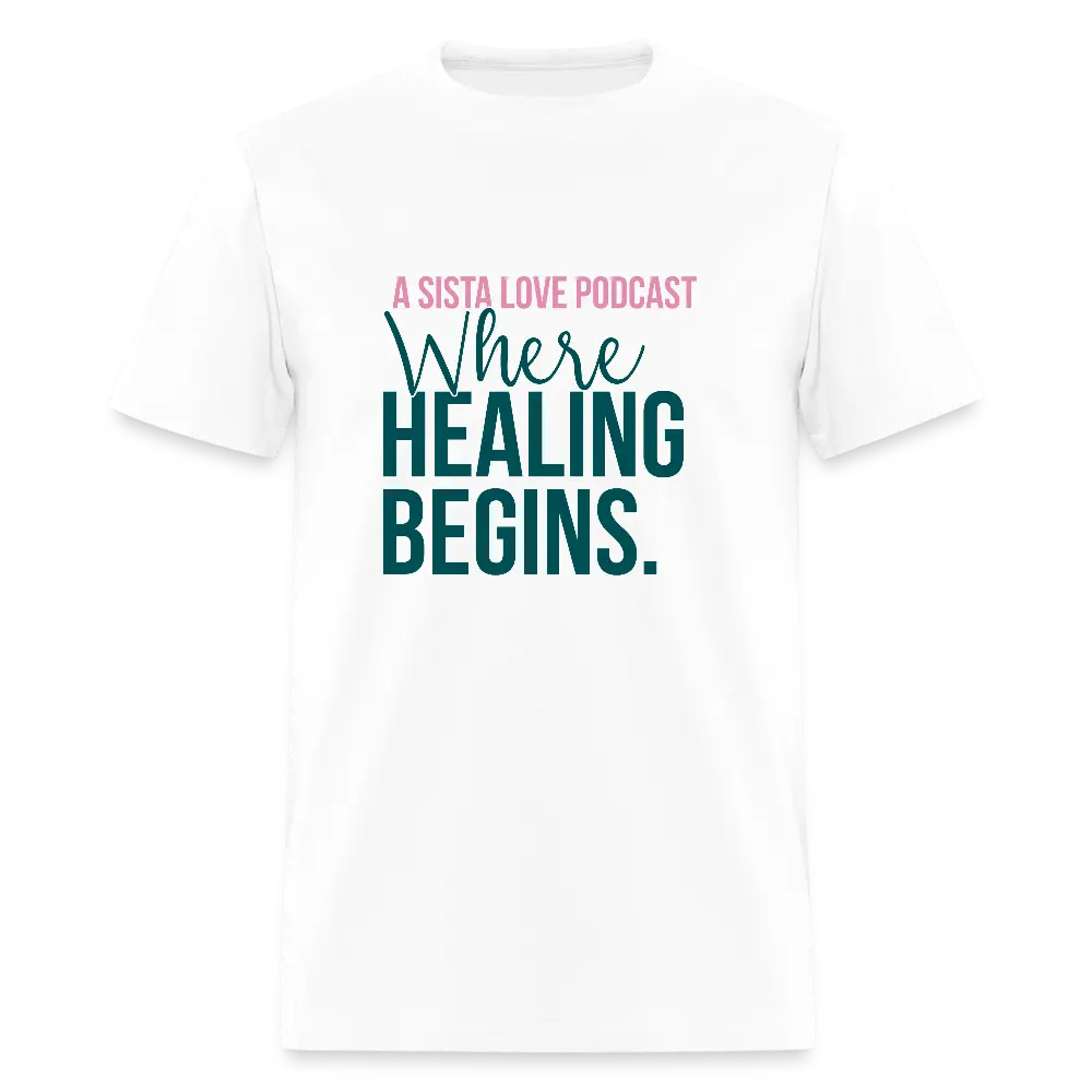 A Sista Love Podcast; Where Healing Begins | Unisex Classic T-Shirt