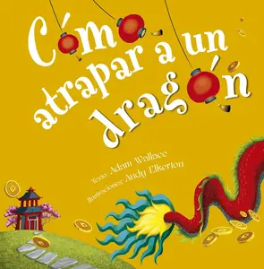 USED-Como Atrapar a Un Dragon by Wallace, Adam (Hardcover)