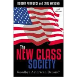 USED-The New Class Society: Goodbye American Dream? by Robert Perrucci (Paperback)