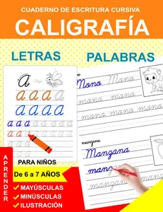 Caligrafía para niños de 6 a 7 años: Cuaderno de escritura cursiva: Aprender a escribir letras minúsculas, mayúsculas, palabras