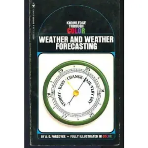 USED-Weather and Weather Forecasting (Bantam Knowledge Through Color Series #10) by A. G. Forsdyke (Paperback)