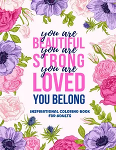 Over 50 Motivational Quotes For Adults & Teens: Inspirational Adult Coloring Book With Good Vibes & Positive Affirmations For Stress Relief & Relaxation