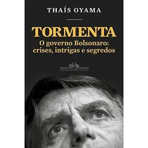 USED-Tormenta: O governo Bolsonaro: crises, intrigas e segredos (Em Portugues do Brasil) by Thaís Oyama (Paperback)