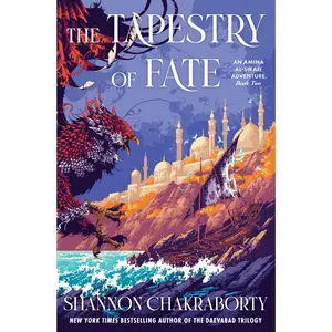 The Tapestry of Fate: An Amina Al-Sirafi Adventure, Book Two -- Shannon Chakraborty - Hardcover