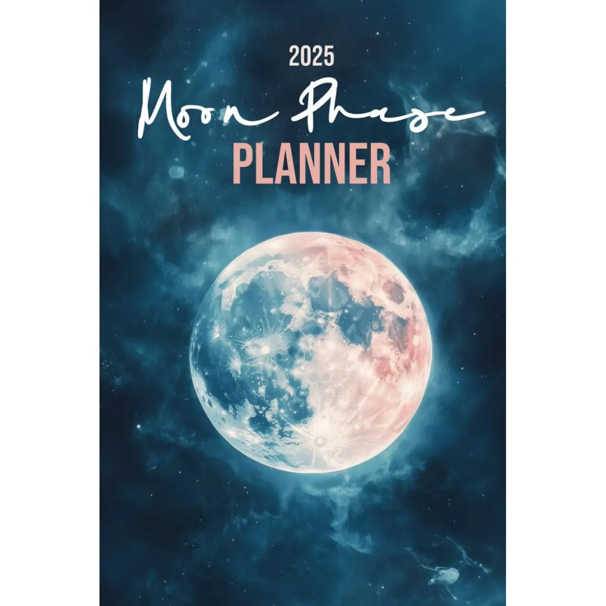 2025 Moon Phase Planner | Blue Pink Space: Monthly Weekly Daily Planning Calendar Journal, Goal Setting, Budget Tracker, Month Reviews, To Do Lists, Vision Boards, Notes Hardcover – December 29, 2024