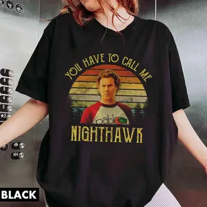 Step Brothers Shirt, Brennan Huff You Have To Call Me NightHawk T-Shirt, Movie Quote Unisex T Shirt, Casual Style, Comfy and