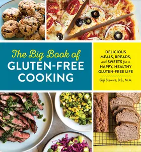 USED-The Big Book of Gluten Free Cooking: Delicious Meals, Breads, and Sweets for a Happy, Healthy Gluten-Free Life by Stewart, Gigi (Paperback)
