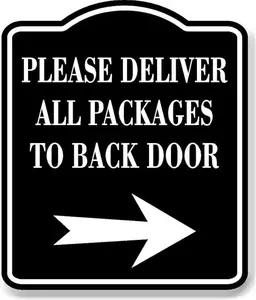 Please Deliver All Packages To Back Door Right BLACK Aluminum Composite Sign