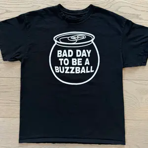 Bad Day to Be a Buzzball Shirt.