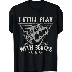 I Still Play With Blocks Car Mechanic Motor Engine T-Shirt for Auto Enthusiasts Fun Design for Mechanics and Car Lovers