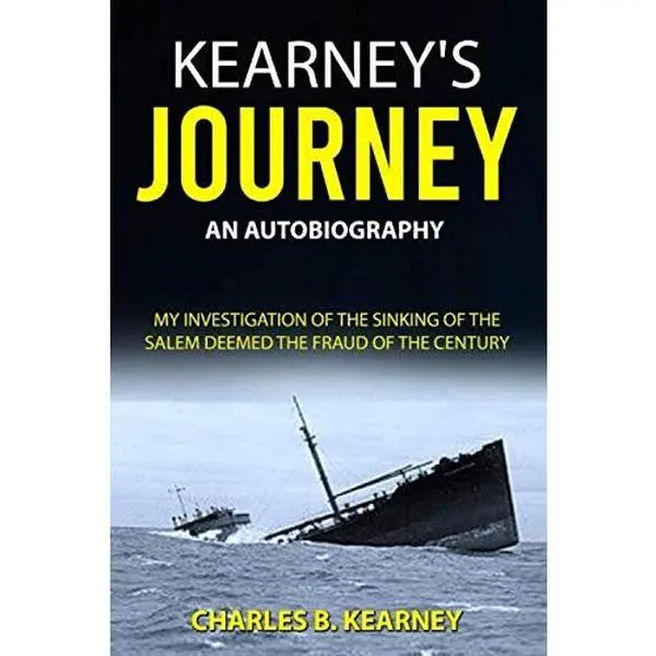 USED-Kearney’s Journey: An Autobiography and My Investigation of the Sinking of the Salem Deemed the Fraud of the Century by Charles B. Kearney (Paperback)