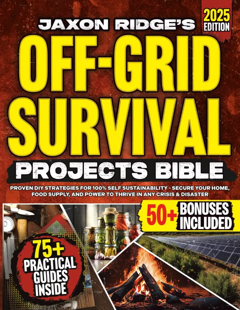 The Only Off-Grid Survival Projects Bible You’ll Ever Need: Proven DIY Off-Grid Strategies for 100% Self Sustainability - Secure Your Home, Food Supply, and Power To Thrive In Any Crisis & Disaster Paperback