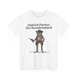 Funny Cowboy Frog 'Hold On Partner I'm Overstimulated' Tee, Unisex Shirt Gift for Frog Lovers, Cowboy Fans, Western Theme Parties, Humor