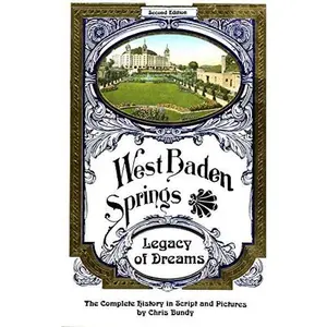 USED Book - West Baden Springs/ Legacy of Dreams / Complete History in Script and Pictures. by Chris Bundy (Paperback) - english