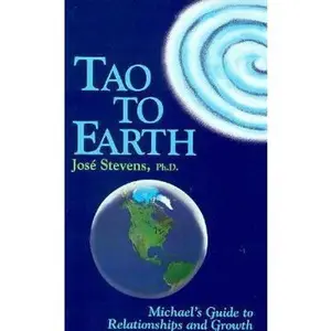 USED-Tao to Earth: Michael's Guide to Relationships and Growth (Michael Speaks Book.) by Michael (Paperback)