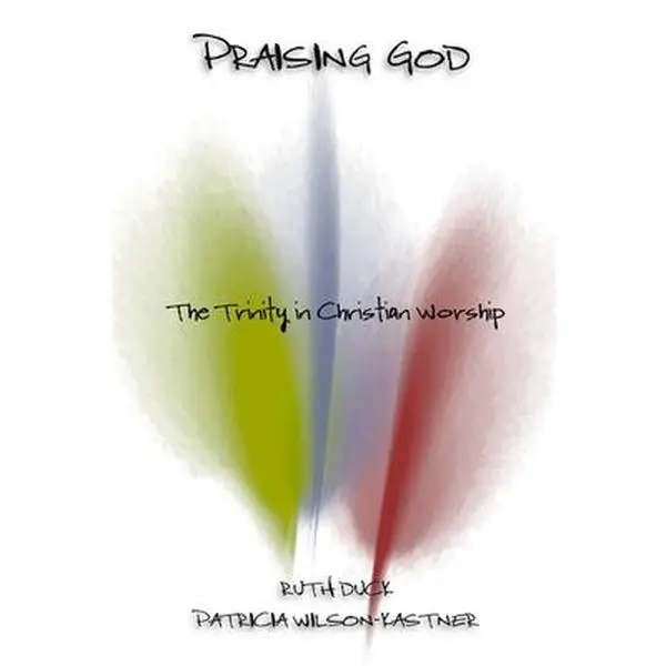 USED Book - Praising God: The Trinity in Christian Worship by Duck, Ruth C. (Paperback) - english