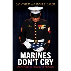 USED-Marines Don't Cry: Delivering the Message at All Costs by Garcia, Danny (Paperback)