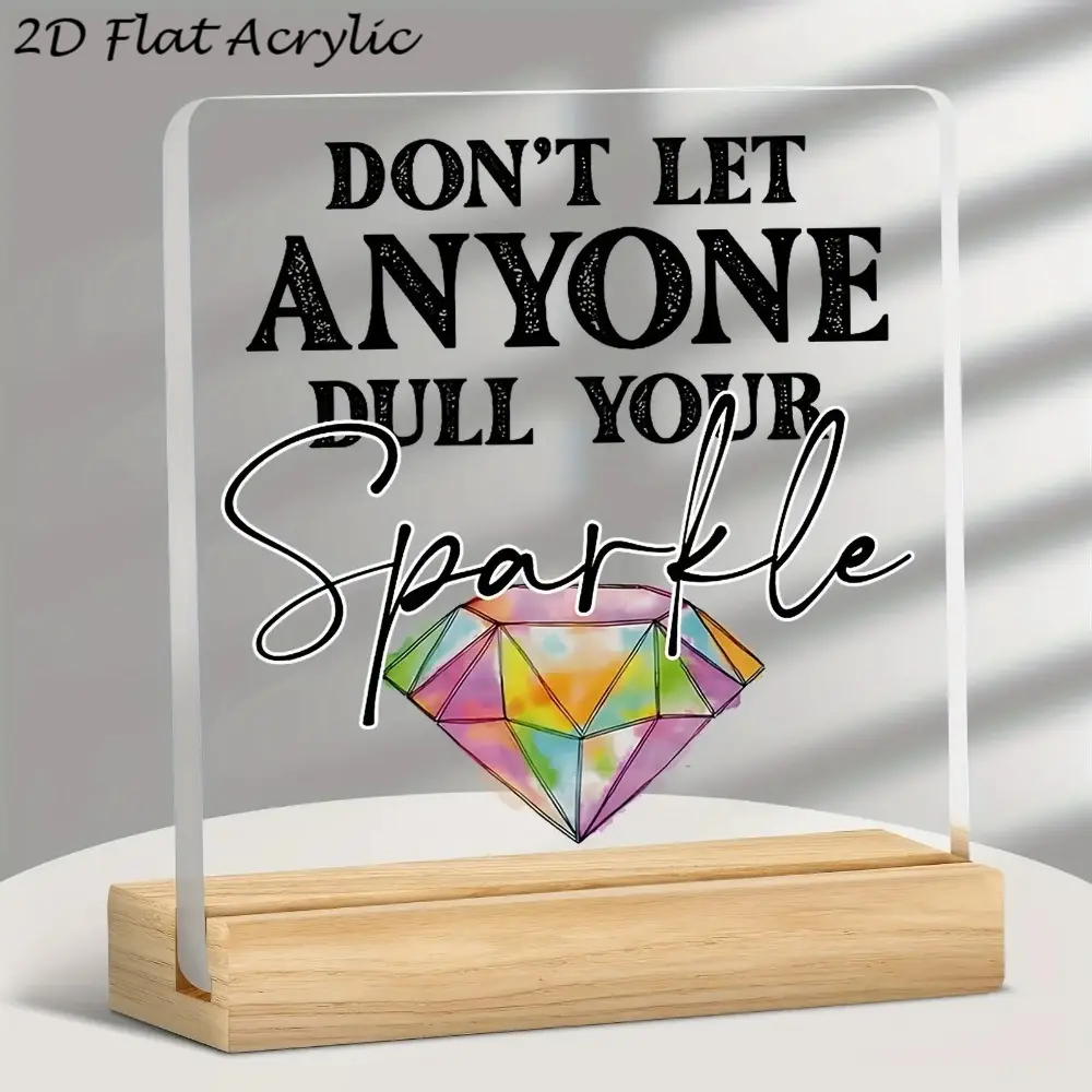 Inspirational "Don't Let Anyone Dull Your Sparkle" Acrylic Desk Sign, 5.12"x4.72" Motivational Quote Plaque with Wooden Base, 2D Flat Printed Decor for Home, Office, Empowerment Gift, Room Decor, House Decor