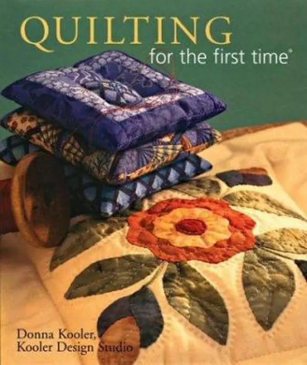 USED Quilting for the First Time® by Donna Kooler - Kooler Design Studio Paperback Book, Quilting Tutorials, Embroidery Patterns