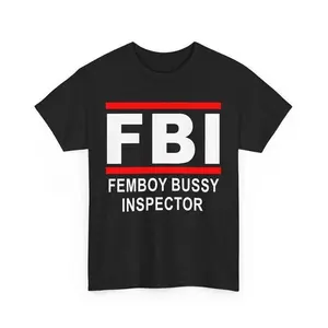 [100% Cotton] Fbi Femboy Bussy Inspector T-Shirt, Fbi - Femboy Bussy Inspector Shirt , Fbi Femboy Bussy Inspector Tee , Funny Fbi Outfit T-Shirt For Men And Women