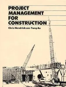USED-Project Management for Construction: Fundamental Concepts for Owners, Engineers, Architects, and Builders (PRENTICE-HALL INTERNATIONAL SERIES IN CIVIL ENGINEERING AND ENGINEERING MECHANICS) by Chris Hendrickson (Hardcover)