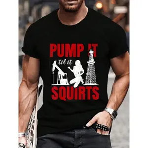 100% Cotton Oil Rig Pump It Til It Squirts Oilfield Worker Oildrilling T-Shirt Women's Men's Graphic Tee Crew Neck summer vacation Tops