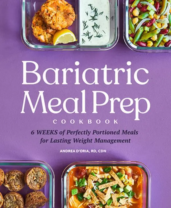Bariatric Meal Prep Cookbook: 6 Weeks of Perfectly Portioned Meals for Lifelong Weight Management -- Andrea D'Oria - Paperback
