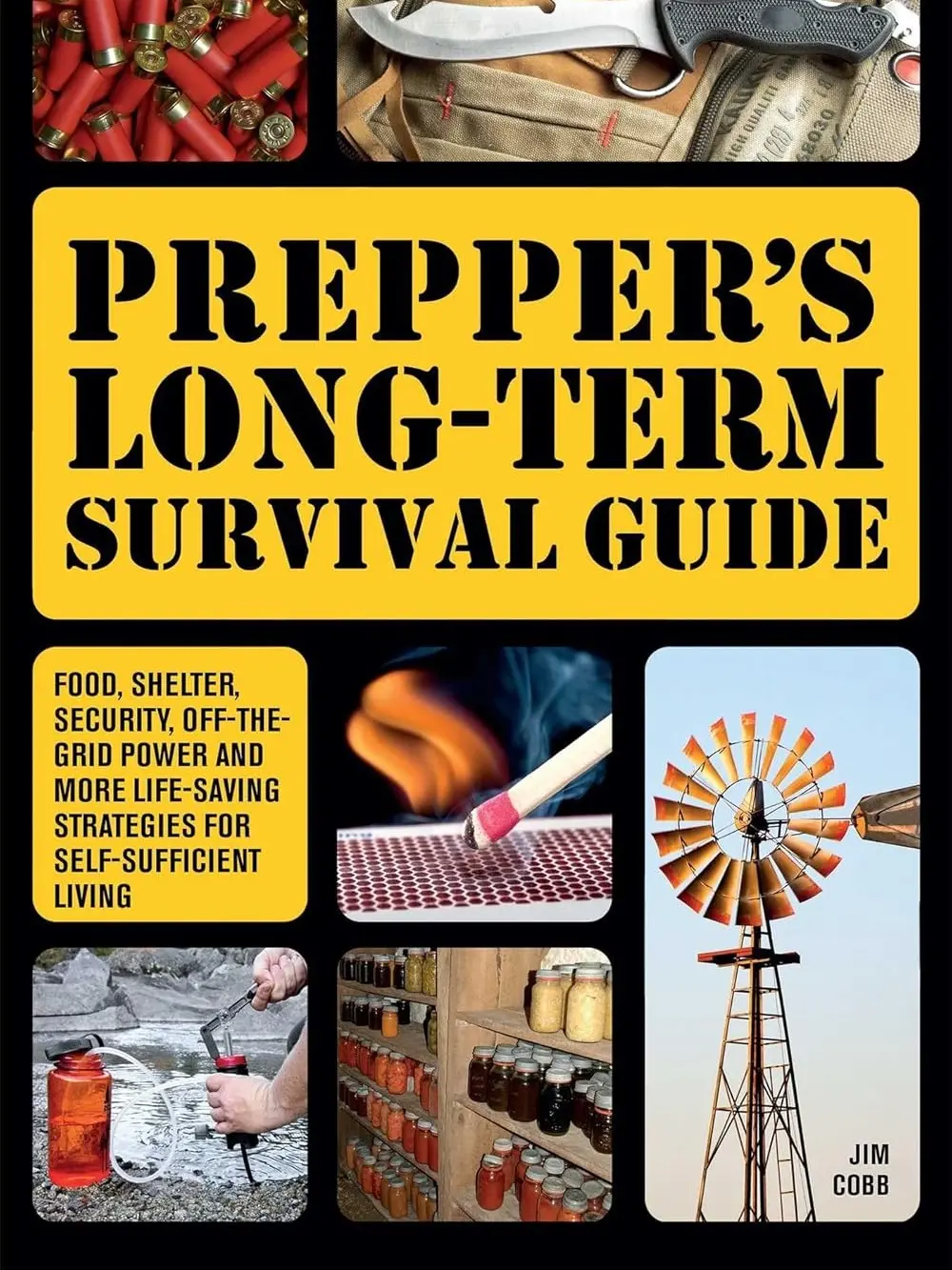 Prepper's Long-Term Survival Guide: Food, Shelter, Security, Off-the-Grid Power & Life-Saving Strategies for Self-Sufficient Living (English Soft Cover Book, Jim Cobb, Community-Building, Storing, Growing, Hunting and Foraging) - 3/8/2020