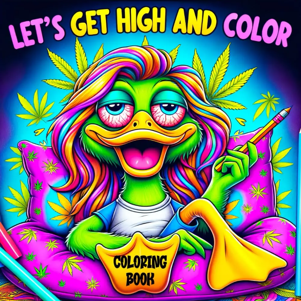 Lets Get High and Color Coloring Book: A Psychedelic Funny Relaxation Cannabis-Themed Cartoon for Adults Featuring Trippy Characters with the Mind of a Stoner Paperback