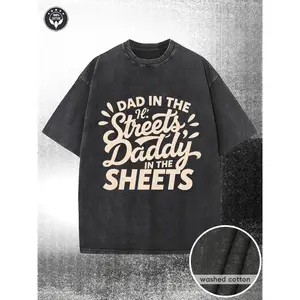 230g Washed  T-shirt, DAD IN THE Streets and Daddy IN THE SHEETS Graphic Tee - Playful  Design with Textured White Text on Black Background - Perfect Gift for Fathers' Day, Casual Wear for Dads, Ideal for Family Gatherings and Everyday Com
