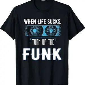 When Life Sucks Turn Up The Funk Music Shirt, Funk T-shirt