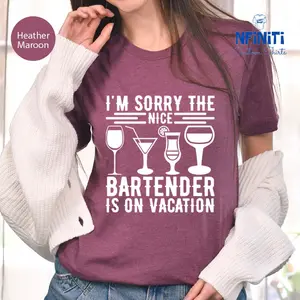 I'm Sory The Nice Bartender Is On Vacation Shirt Funny Bartender Tee Barista Shirt Bartenders Gift Bartender T-shirts Cool Bartender Tee